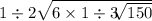 1 \div 2 \sqrt{6 \times 1 \div 3 \sqrt[]{150} } 