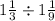 1 \frac{1}{3} \div 1 \frac{1}{9} 