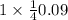 1 \times \frac{1}{4} + 0.09