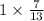 1 \times \frac{7}{13} 