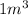 1 { m}^{3} 