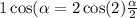 1 + \cos( \alpha = 2 \cos(2 ) \frac{ \alpha }{2} 