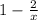 1 - \frac{2}{x} 