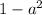 1- a^{2}