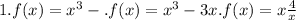 1. f(x)=x^{3} -. f(x)=x^{3} -3x . f(x) = x+\frac{4}{x}