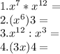 1. x^{7} * x^{12} =\\2. (x^{6} ){3} =\\3. x^{12} : x^{3} =\\4. (3x){4} =