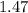 1.47