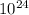 10^{24}