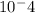 10^-4