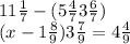 11\frac{1}{7} -(5\frac{4}{7}+3\frac{6}{7} )\\(x-1\frac{8}{9} )+3\frac{7}{9} =4\frac{4}{9}