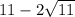 11 - 2 \sqrt{11} 