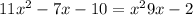 11x {}^{2} - 7x - 10 = x {}^{2} + 9x - 2