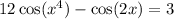 12 \cos( {x}^{4} ) - \cos(2x) = 3