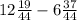 12 \frac{19}{44} - 6 \frac{37}{44} 