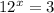 12 {}^{x}=3