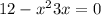 12 - {x}^{2} + 3x = 0