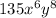135x {}^{6} y {}^{8} 