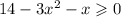 14 - 3x {}^{2} - x \geqslant 0