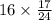 16 \times \frac{17}{24} 