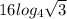 16 log_{4}\sqrt{3} 