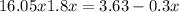 16.05x + 1.8x = 3.63 -0.3x