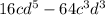 16c {d}^{5} - 64 {c}^{3} {d}^{3} 