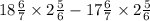 18 \frac{6}{7} \times 2\frac{5}{6} - 17\frac{6}{7} \times 2\frac{5}{6} 