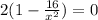 2(1 - \frac{16}{ {x}^{2} }) = 0 