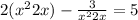 2(x^{2} +2x) - \frac{3}{x^{2} +2x} =5