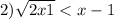 2) \sqrt{2x + 1} < x - 1