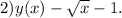 2) y(x)-\sqrt{x} -1.