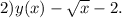 2) y(x)-\sqrt{x} -2.