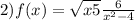 2)f(x) = \sqrt{x + 5} + \frac{6}{x {} ^{2} - 4 } 