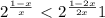 2^{\frac{1-x}{x} } \ \textless \ 2^{\frac{1-2x}{2x} } +1