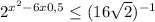 2^{x^{2} -6x+0,5}\leq (16\sqrt{2} )^{-1}