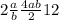 2 \frac{a}{b} + \frac{4a + b}{2} + 12