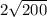 2 \sqrt{200} 