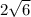 2 \sqrt{6} 