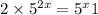 2 \times {5}^{2x} = {5}^{x} + 1