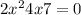 2 {x}^{2} + 4x + 7 = 0