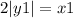 2 | y+ 1| = x + 1