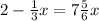 2 - \frac{1}{3} x = 7 + \frac{5}{6} x