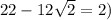 22-12\sqrt{2} ={2} )