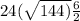 24( \sqrt{144 )} + \frac{6}{2} 