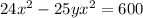 24x^{2} -25yx^{2} =600