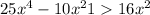 25x^4-10x^2+1> 16x^{2}