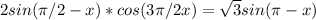 2sin(\pi /2-x)*cos(3\pi /2+x)=\sqrt{3} sin(\pi -x)