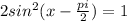 2sin^{2} (x-\frac{pi}{2} )=1