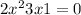 2x { }^{2} + 3x + 1 = 0