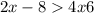 2x - 8 > 4x + 6